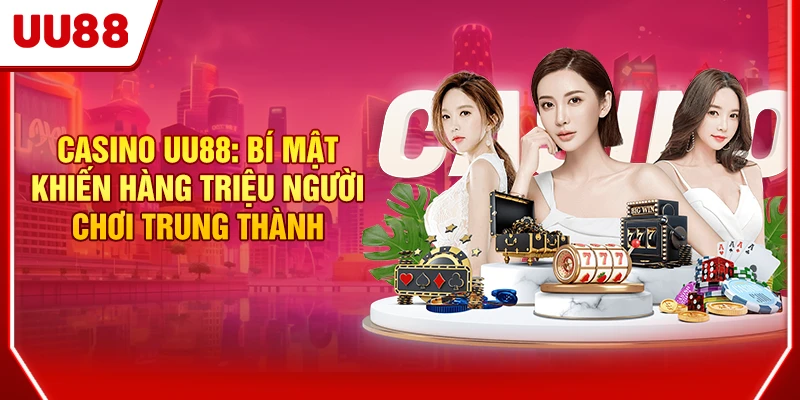 Casino UU88: Bí Mật Thu Hút Hàng Triệu Người Chơi 
