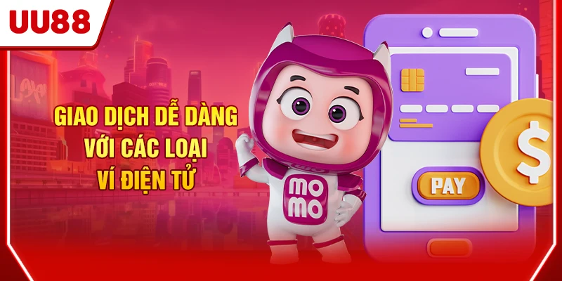 Giao dịch dễ dàng với các loại ví điện tử