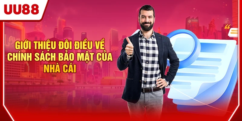 Giới thiệu đôi điều về chính sách bảo mật của nhà cái