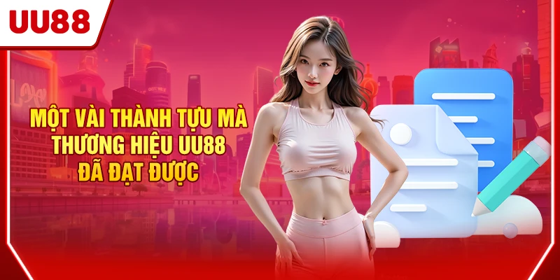 Một vài thành tựu mà thương hiệu UU88 đã đạt được
