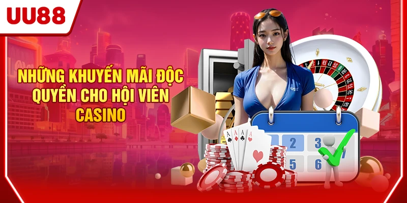 Những khuyến mãi độc quyền cho hội viên Casino
