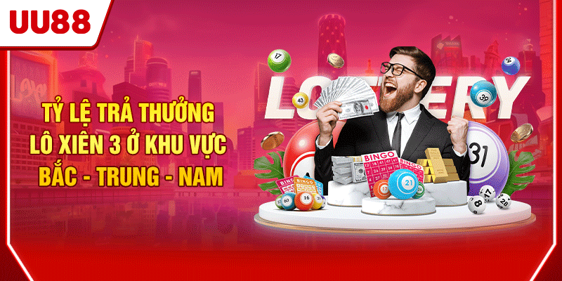 Tỷ lệ trả thưởng lô xiên 3 ở khu vực Bắc - Trung - Nam