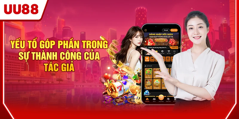 Yếu tố góp phần trong sự thành công của tác giả