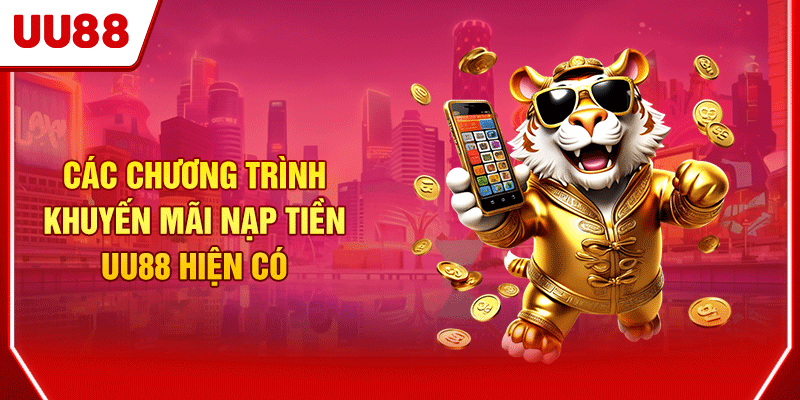 Các chương trình khuyến mãi nạp tiền UU88 hiện có