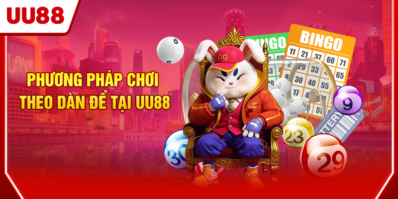Phương pháp chơi theo dàn để tại UU88